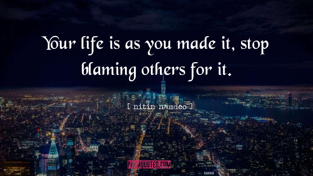 Blaming Others quotes by Nitin Namdeo