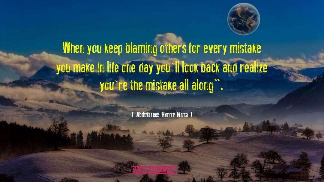 Blaming Others quotes by Abdulazeez Henry Musa