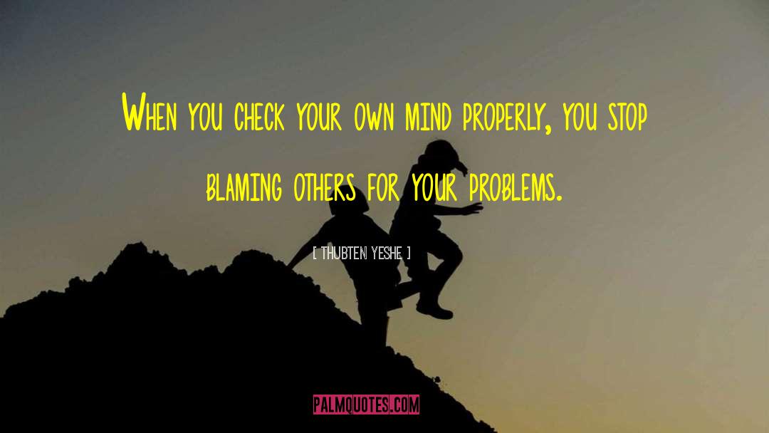 Blaming Yourself quotes by Thubten Yeshe