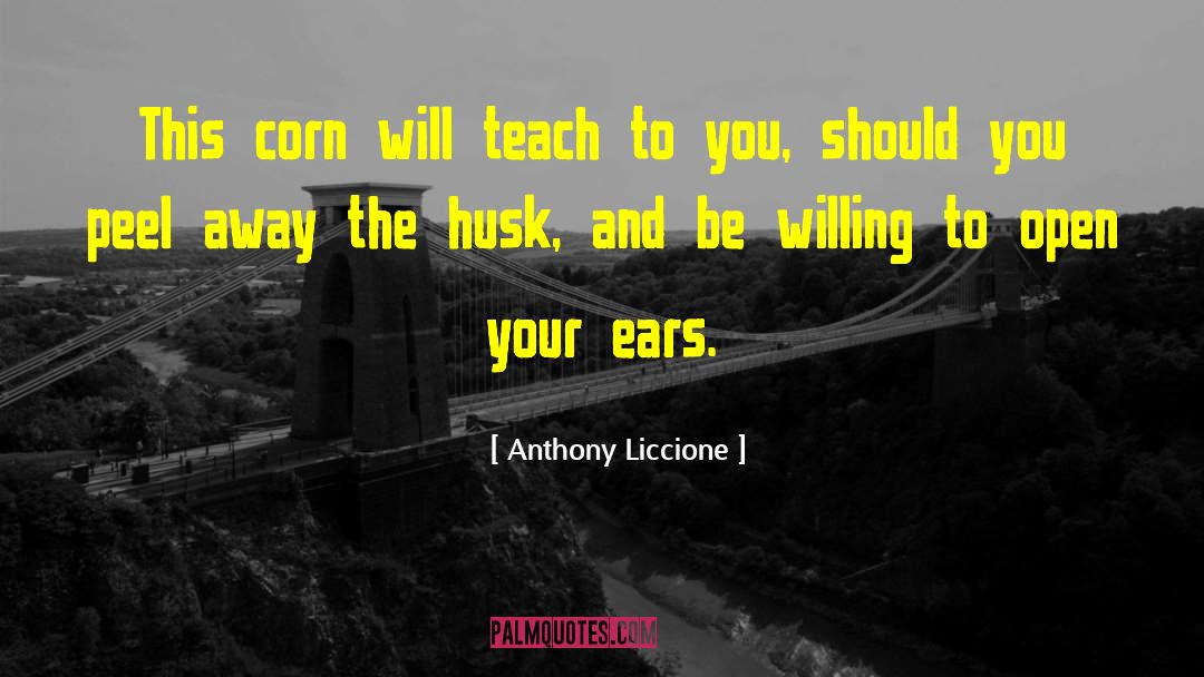 Blanching Corn quotes by Anthony Liccione