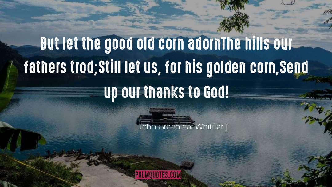 Blanching Corn quotes by John Greenleaf Whittier