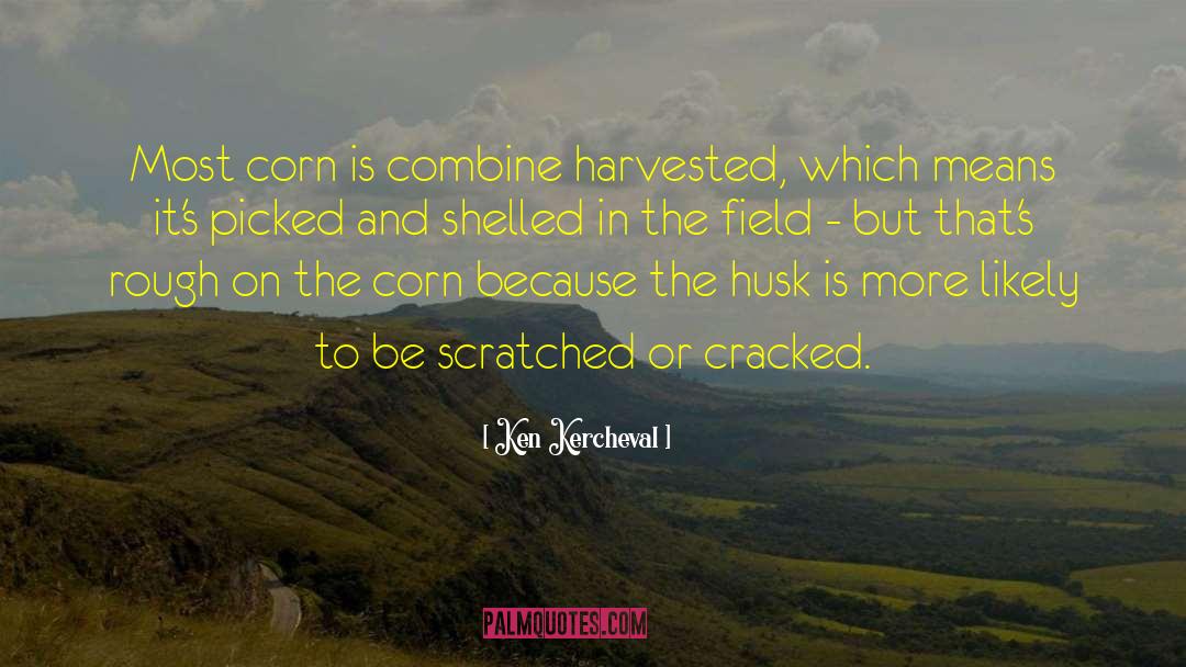 Blanching Corn quotes by Ken Kercheval