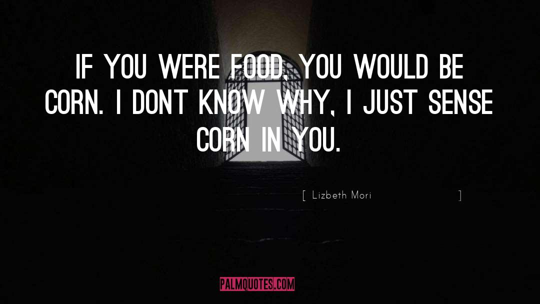 Blanching Corn quotes by Lizbeth Mori