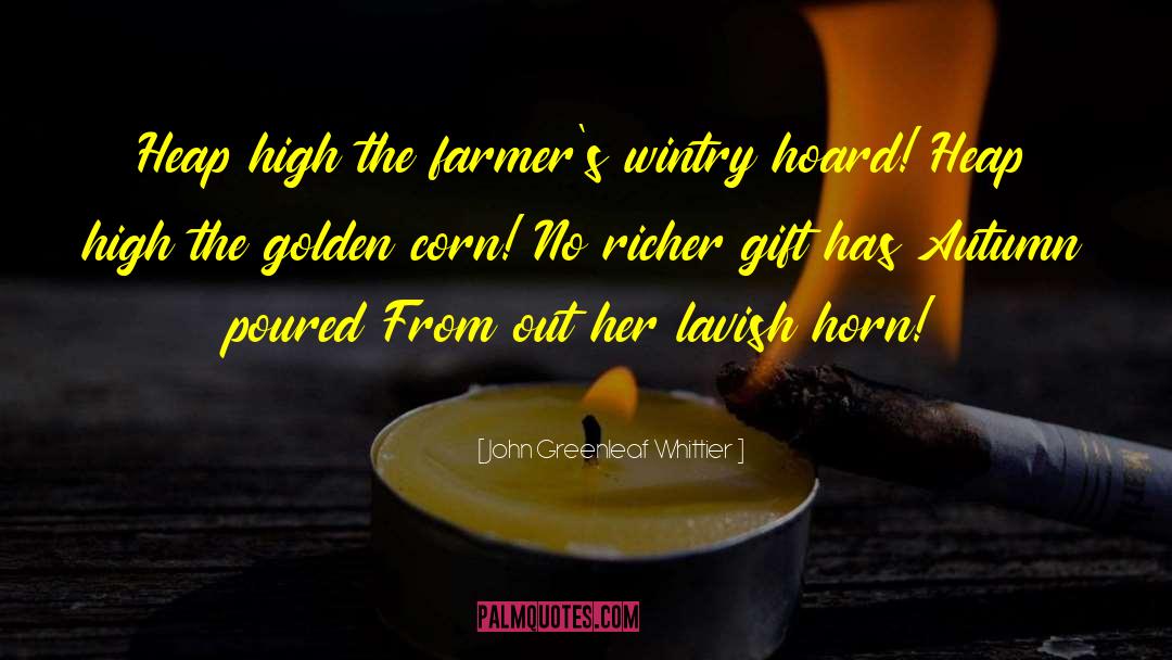 Blanching Corn quotes by John Greenleaf Whittier