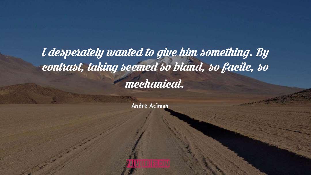 Bland quotes by Andre Aciman