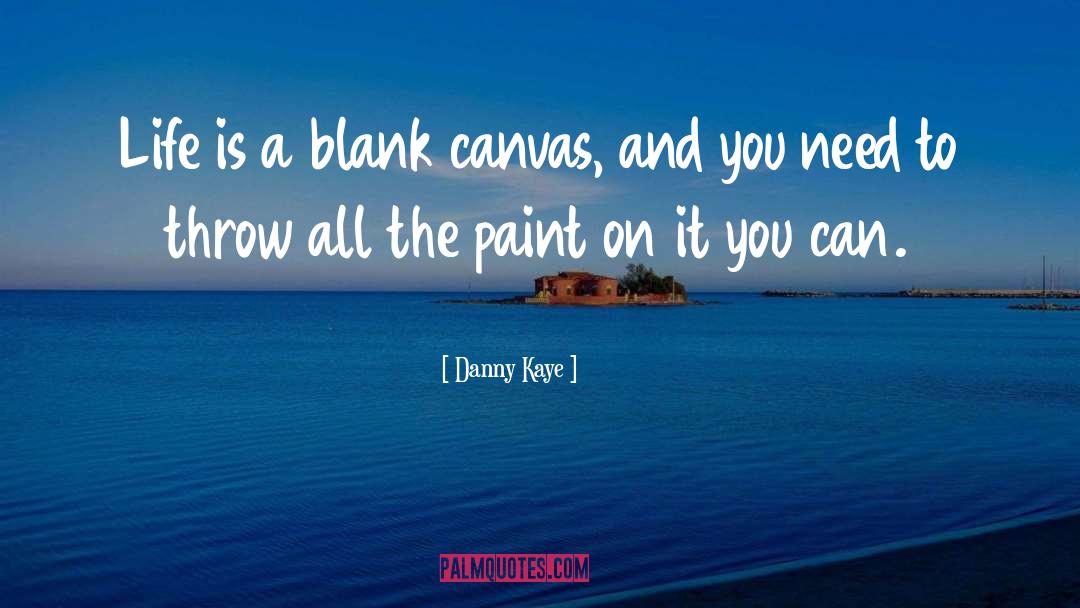 Blank Canvas quotes by Danny Kaye