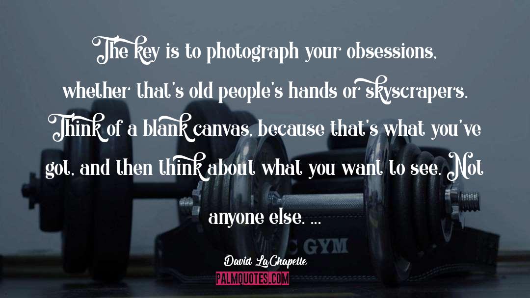 Blank Canvas quotes by David LaChapelle