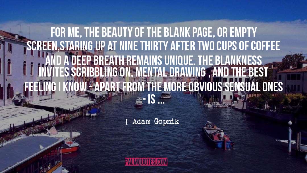 Blank Page quotes by Adam Gopnik