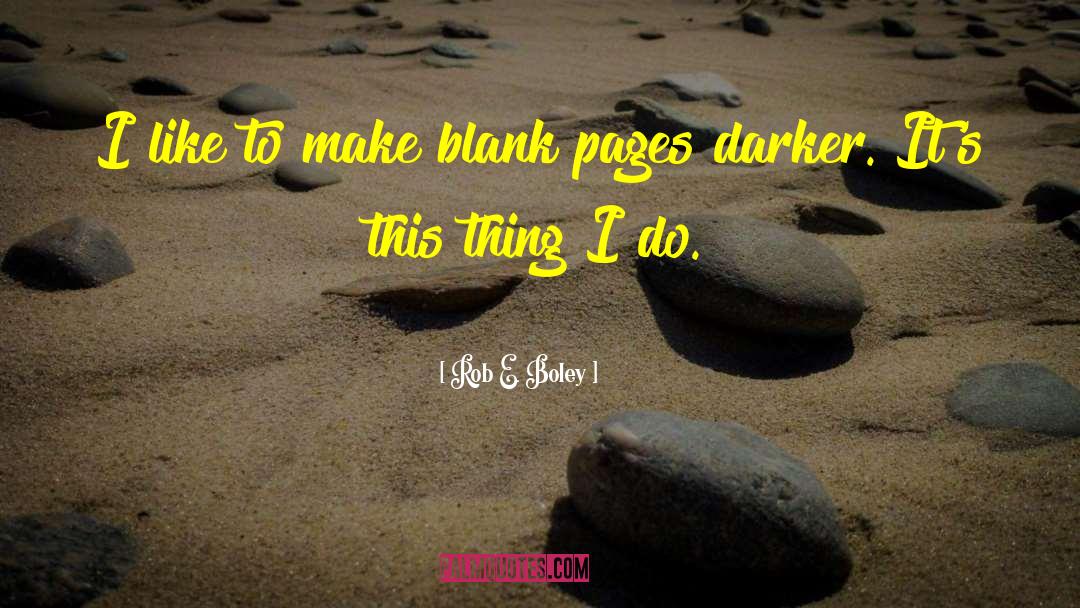 Blank Pages quotes by Rob E. Boley