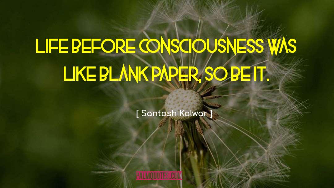 Blank Paper quotes by Santosh Kalwar