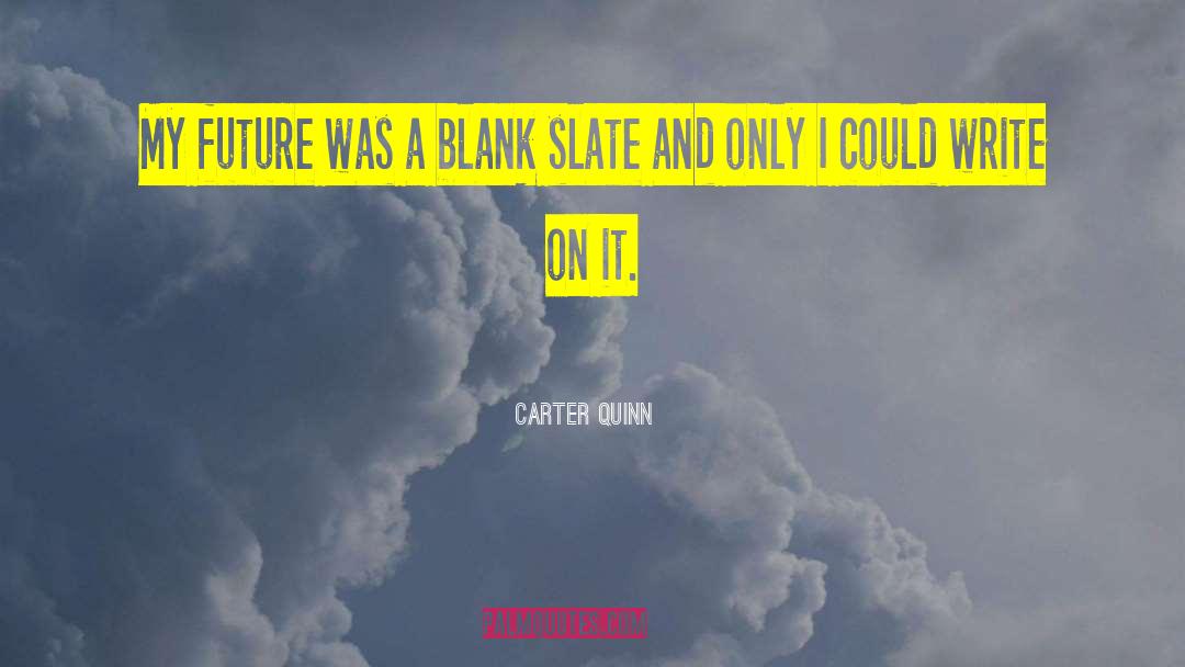 Blank Slate quotes by Carter Quinn