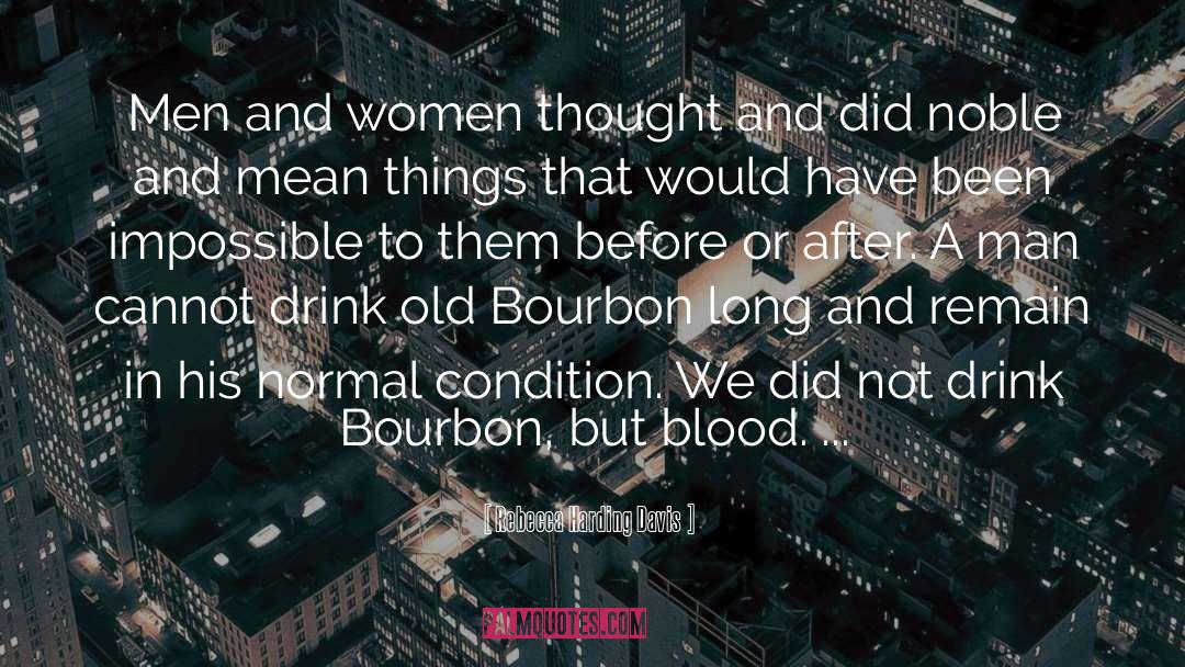 Blankers Bourbon quotes by Rebecca Harding Davis