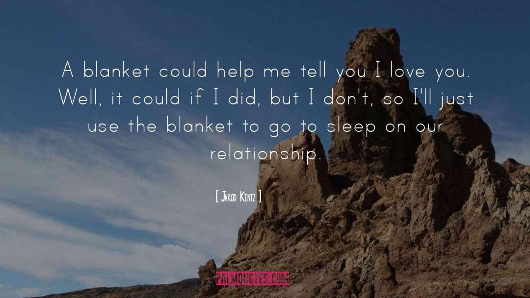 Blanket quotes by Jarod Kintz