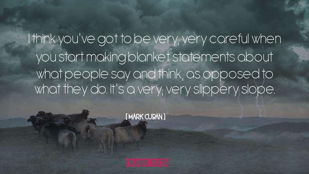 Blanket Statements quotes by Mark Cuban