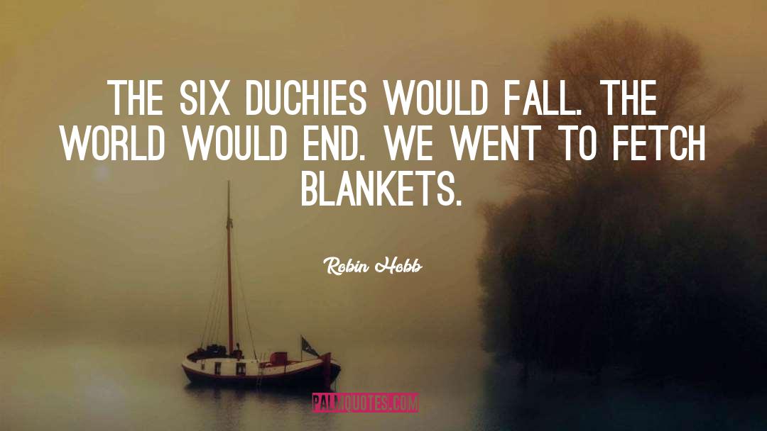 Blankets quotes by Robin Hobb