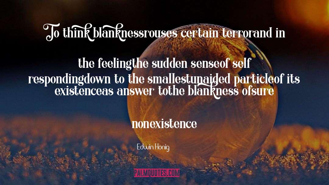 Blankness quotes by Edwin Honig