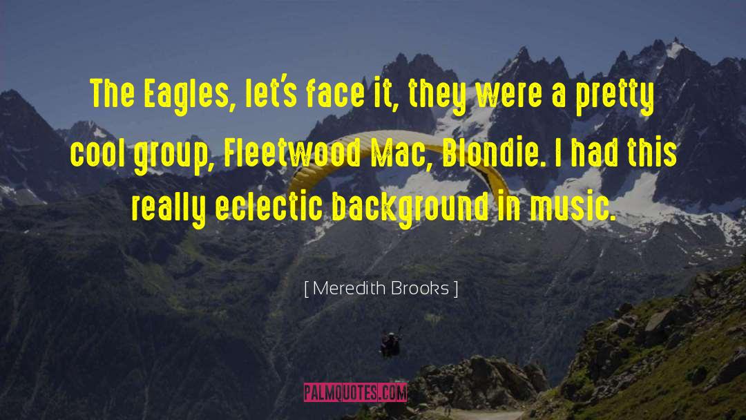 Blare Music quotes by Meredith Brooks