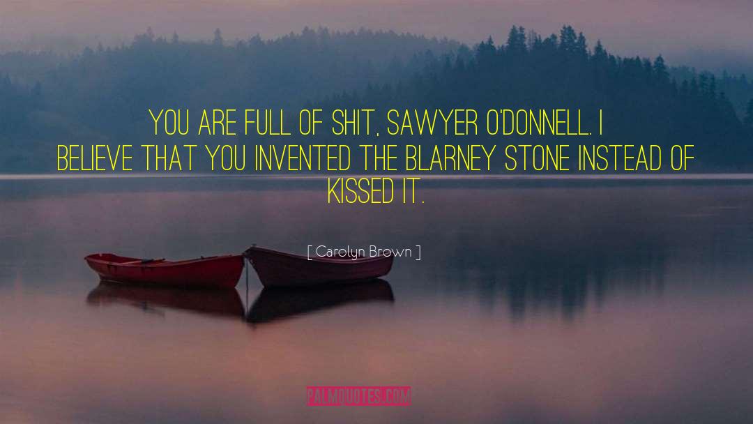 Blarney Stone quotes by Carolyn Brown