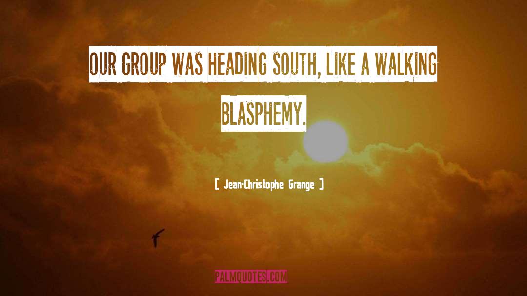 Blasphemy quotes by Jean-Christophe Grange