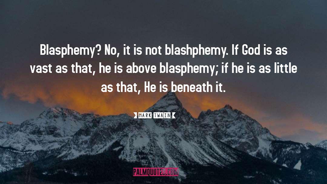 Blasphemy quotes by Mark Twain