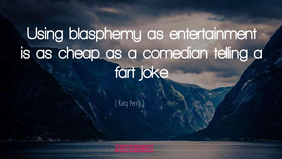 Blasphemy quotes by Katy Perry