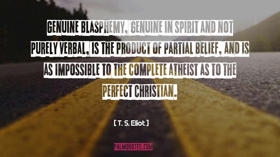 Blasphemy quotes by T. S. Eliot