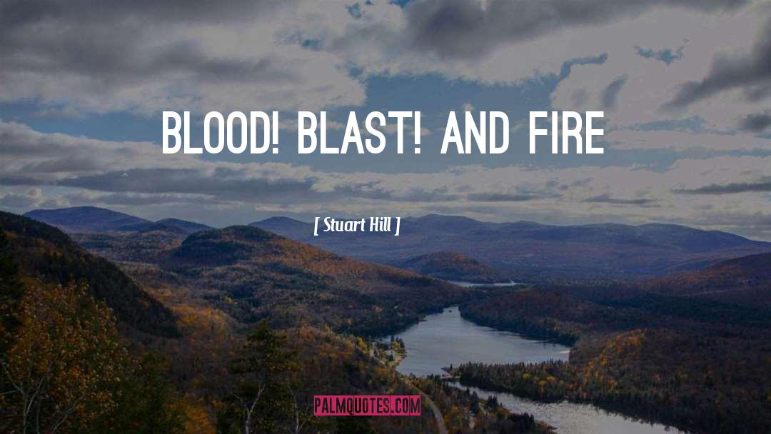 Blast quotes by Stuart Hill