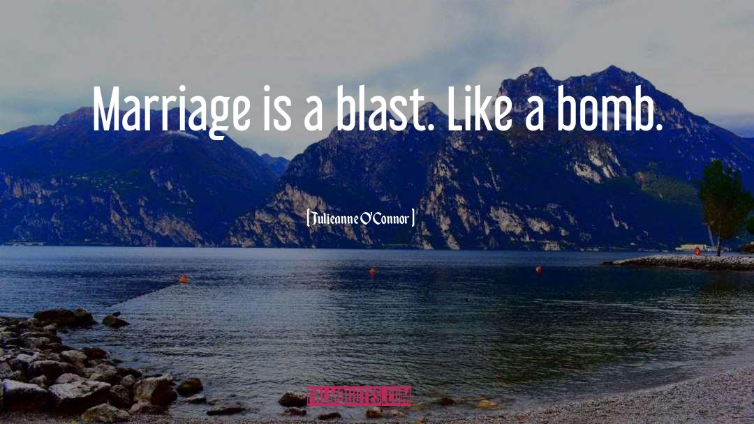 Blast quotes by Julieanne O'Connor