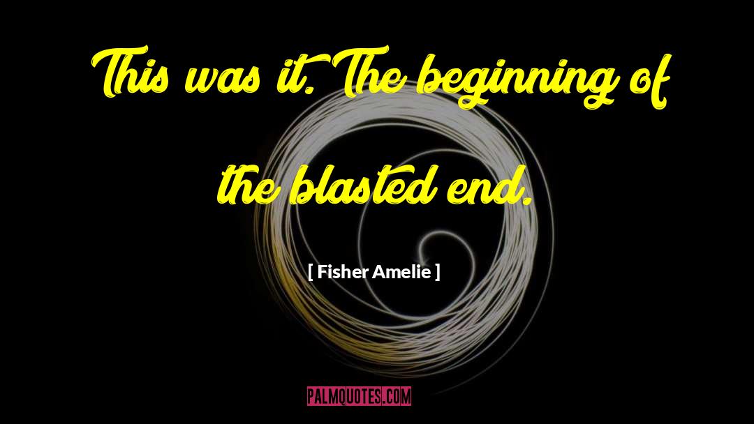 Blasted quotes by Fisher Amelie