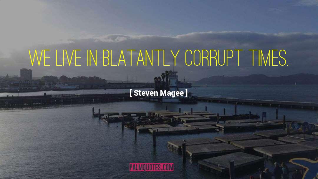 Blatantly quotes by Steven Magee