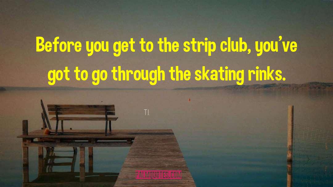 Blatherwick Skating quotes by T.I.