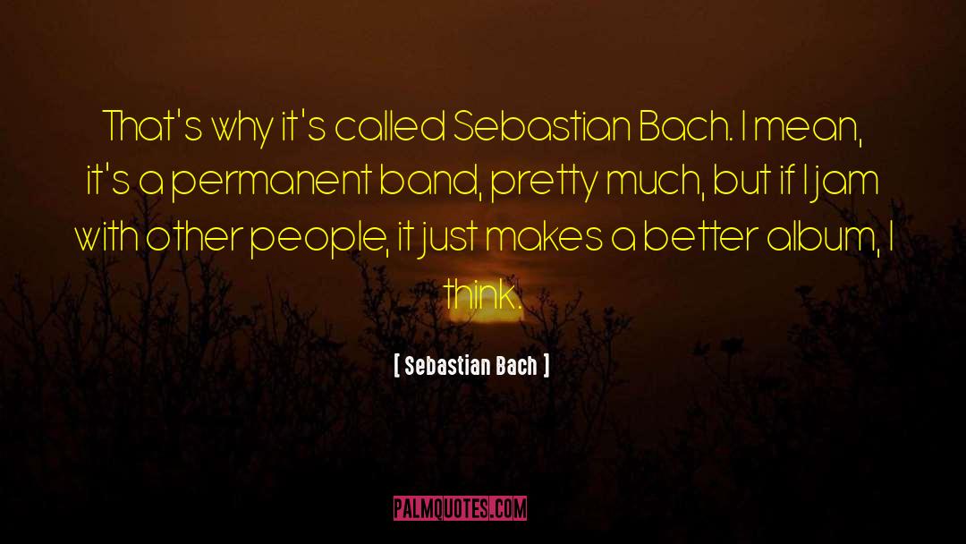 Blatz Band quotes by Sebastian Bach