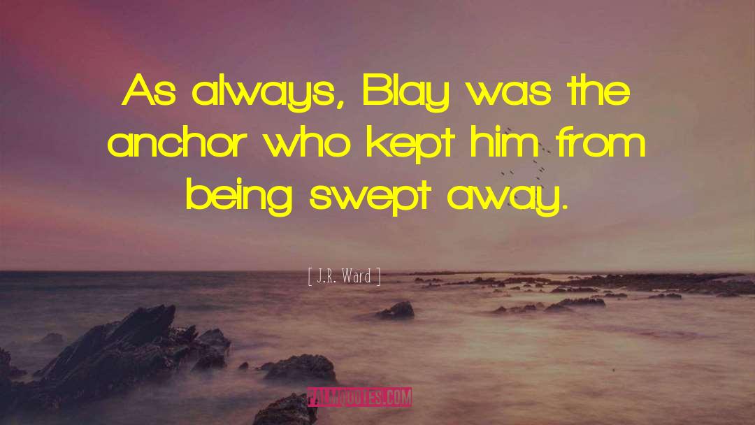 Blay quotes by J.R. Ward