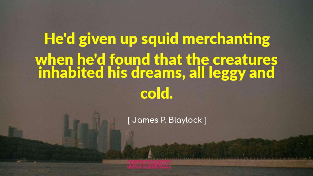 Blaylock quotes by James P. Blaylock