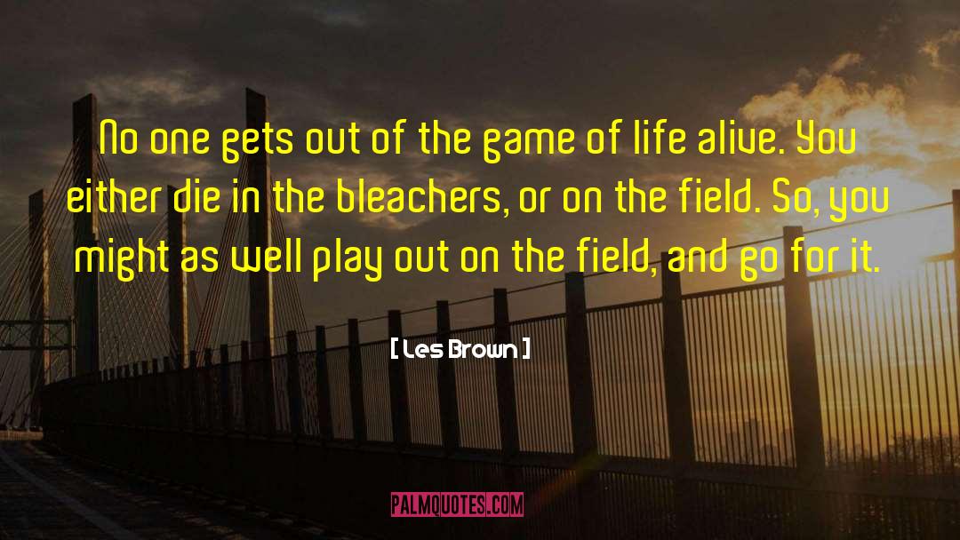 Bleachers quotes by Les Brown