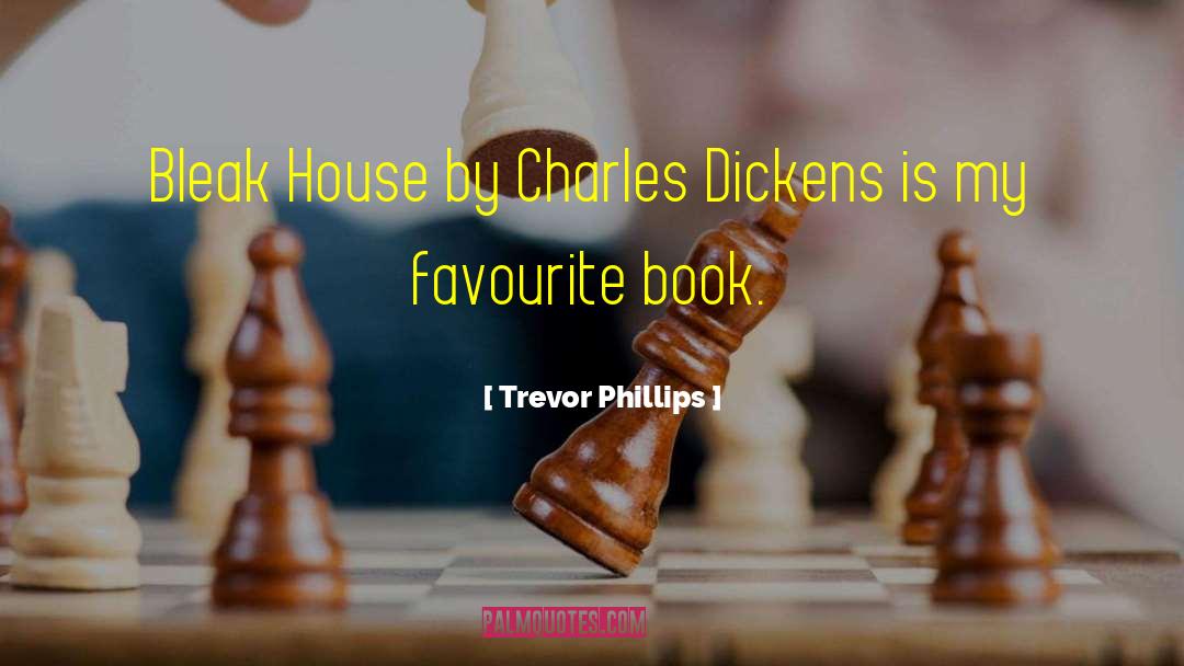 Bleak House quotes by Trevor Phillips