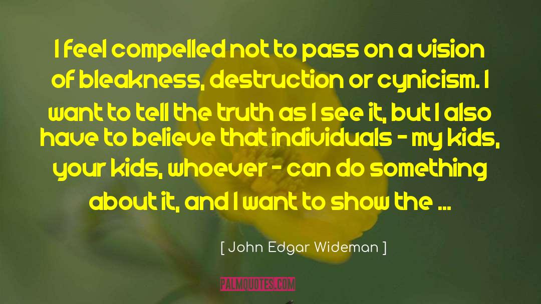 Bleakness quotes by John Edgar Wideman