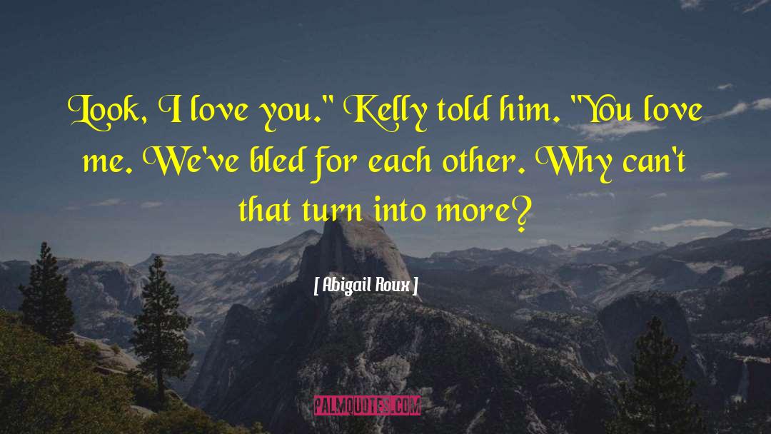 Bled For Me quotes by Abigail Roux