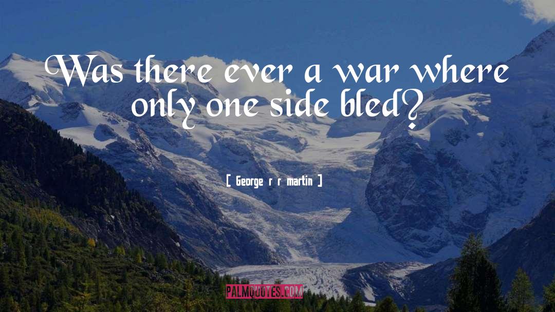 Bled quotes by George R R Martin