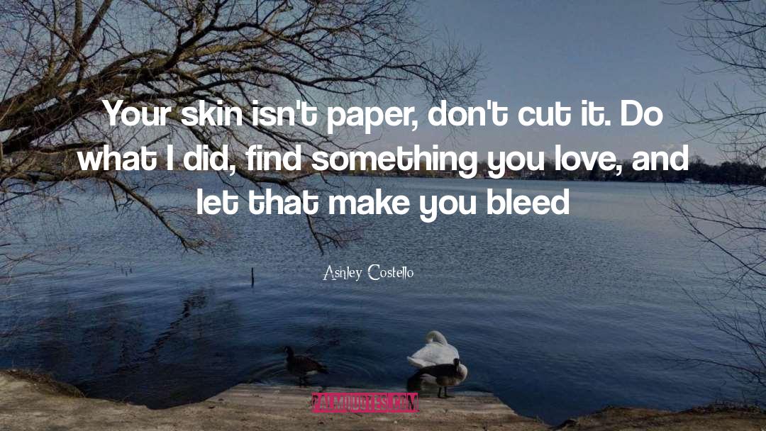 Bleed quotes by Ashley Costello