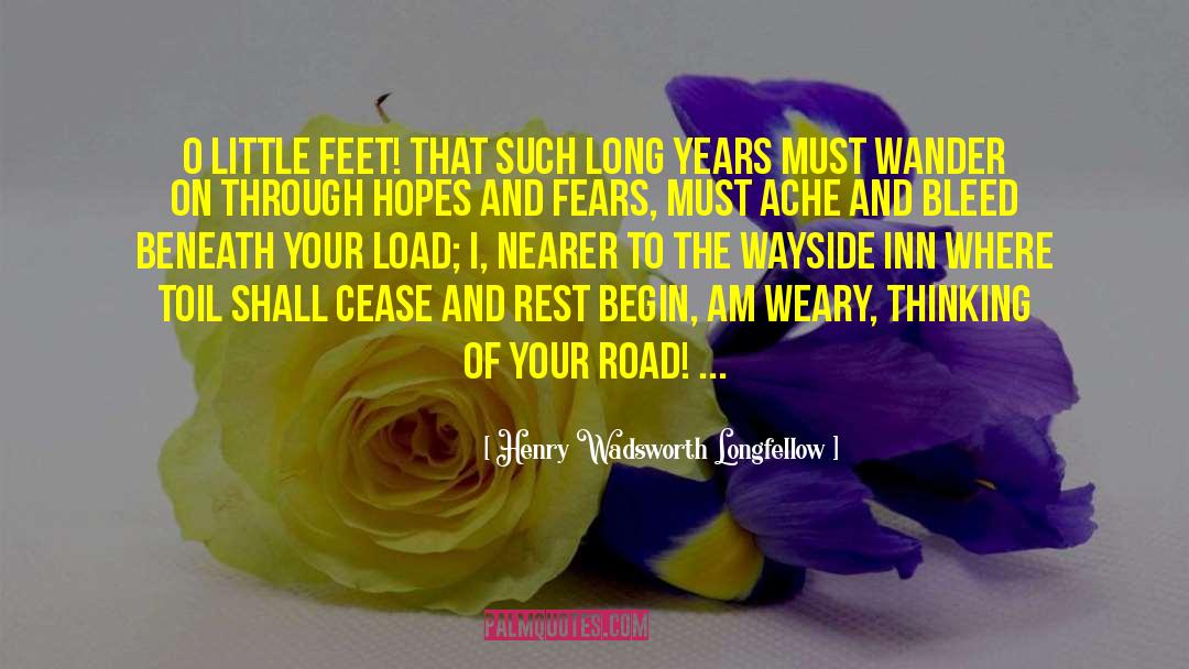 Bleed quotes by Henry Wadsworth Longfellow