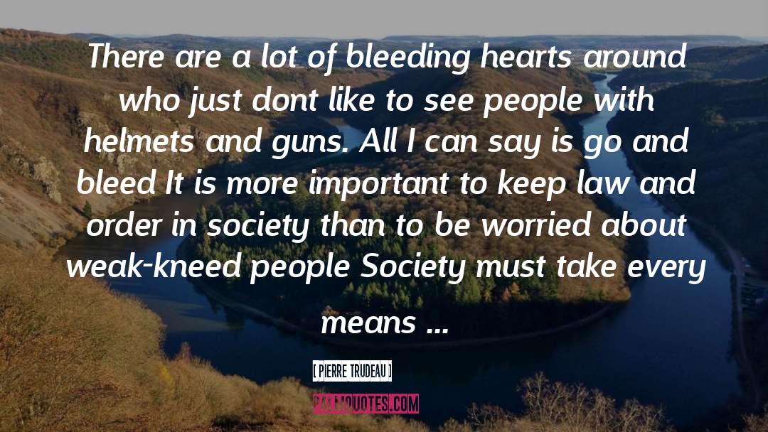 Bleeding Heart quotes by Pierre Trudeau