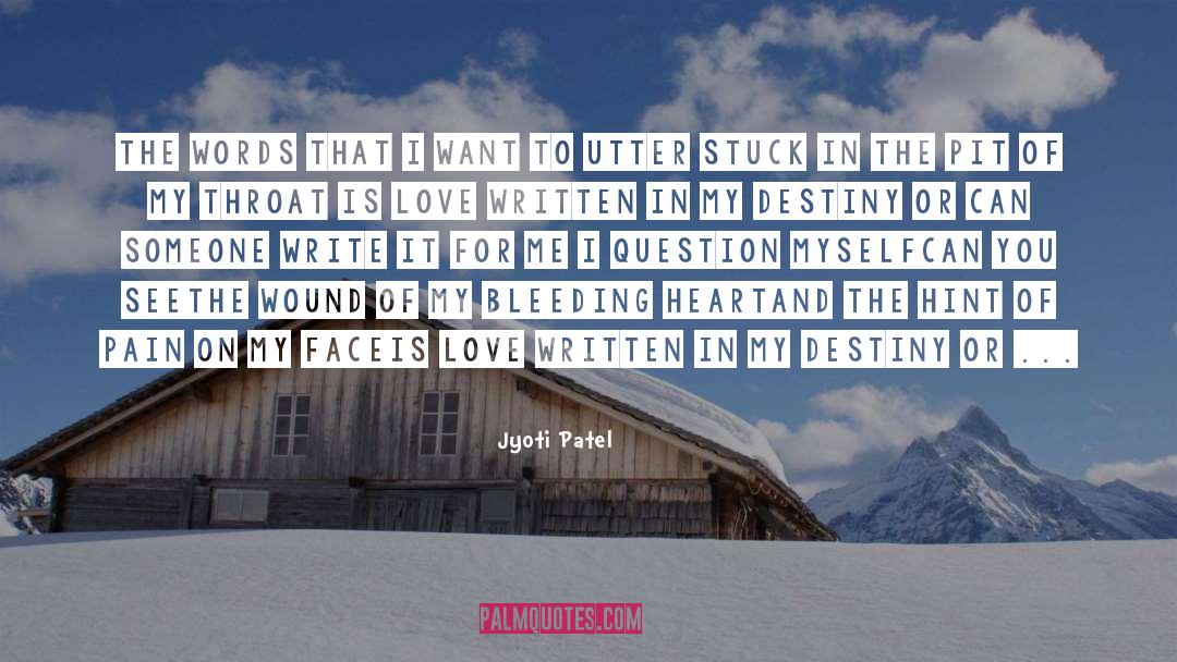 Bleeding Heart quotes by Jyoti Patel