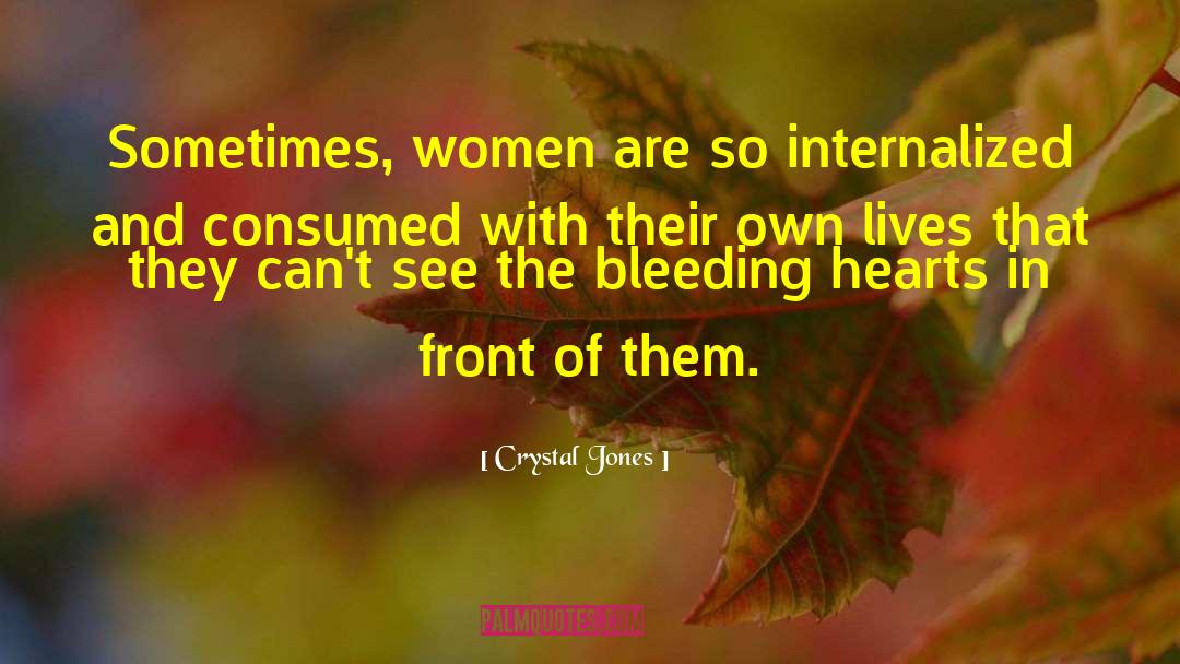 Bleeding Hearts quotes by Crystal Jones