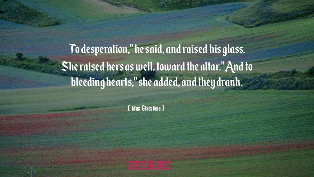 Bleeding Hearts quotes by Max Gladstone