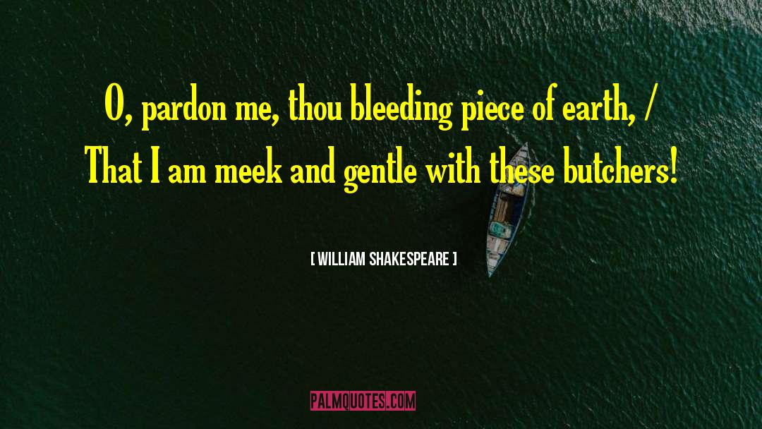 Bleeding Out quotes by William Shakespeare