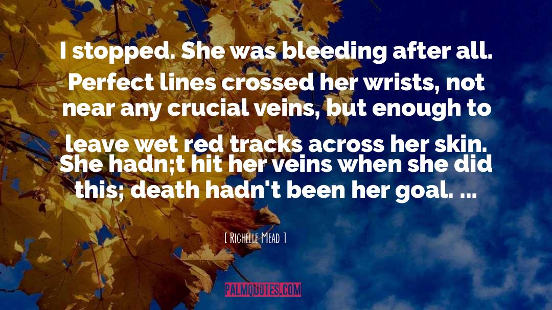Bleeding quotes by Richelle Mead