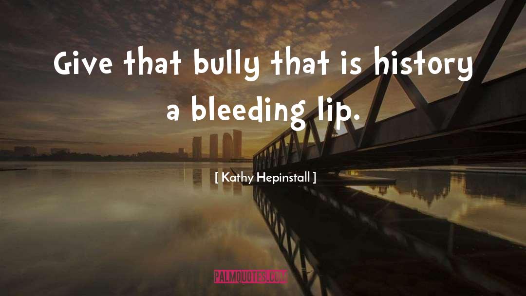 Bleeding quotes by Kathy Hepinstall