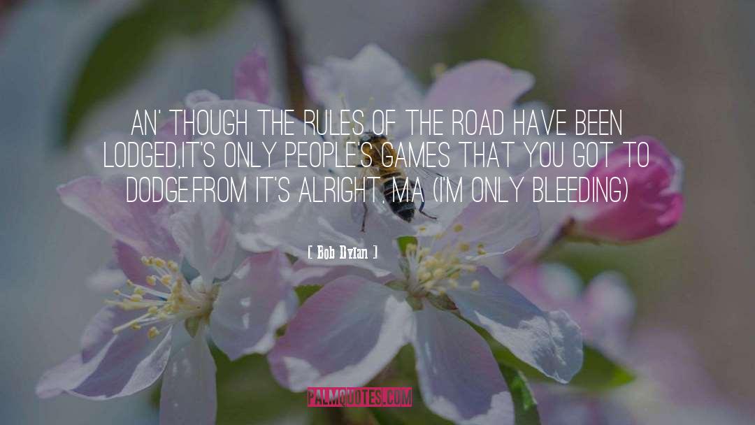 Bleeding quotes by Bob Dylan