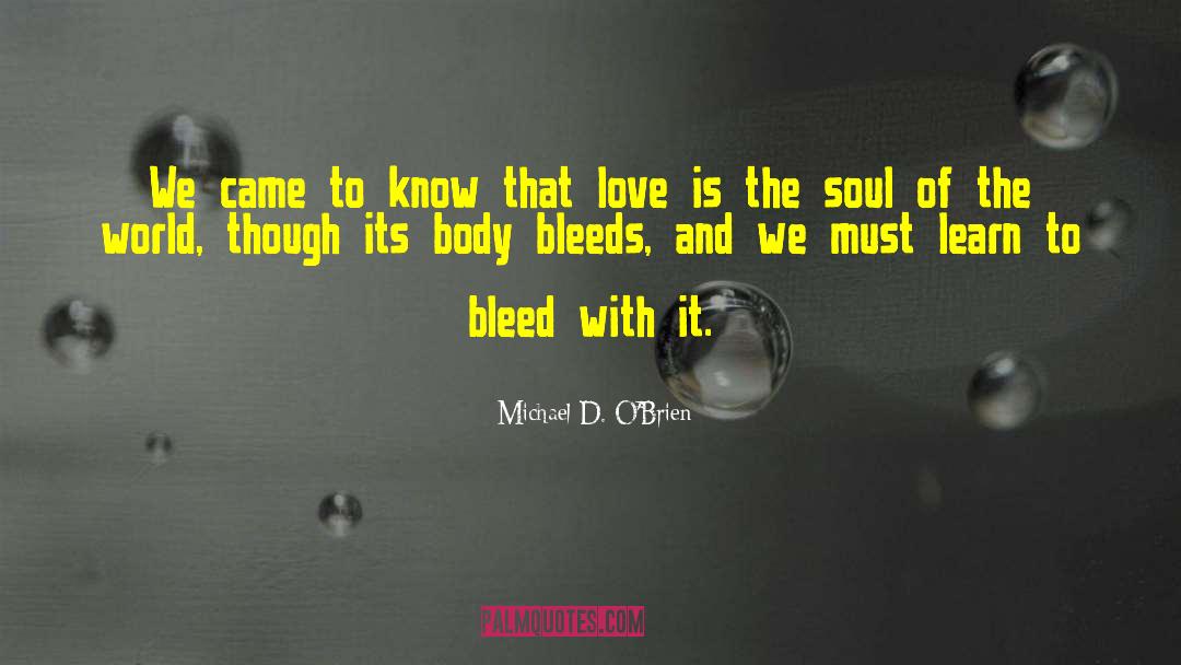 Bleeds quotes by Michael D. O'Brien
